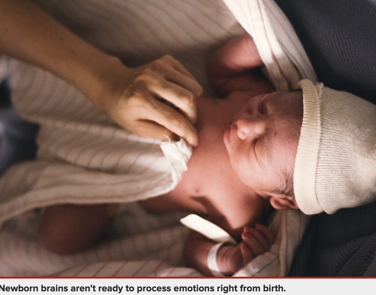 Newborn brains aren't ready to process emotions right from birth.